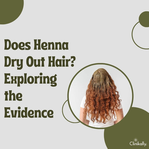 Does Henna Dry Out Hair? Exploring the Evidence