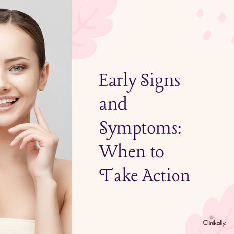 Early Signs and Symptoms: When to Take Action