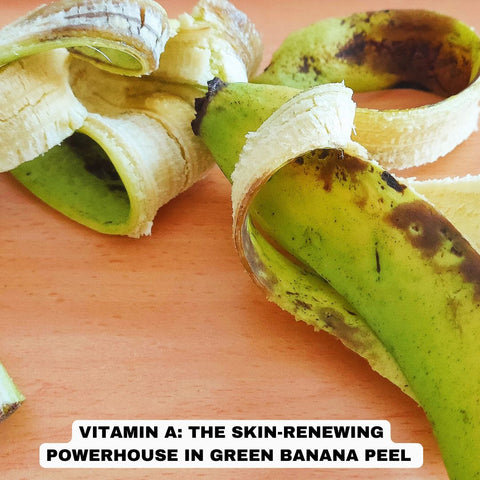 Vitamin A: The Skin-Renewing Powerhouse in Green Banana Peel&nbsp;