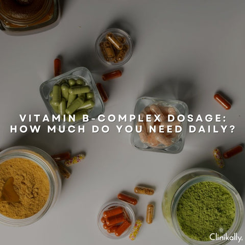 Vitamin B-Complex Dosage: How Much Do You Need Daily?