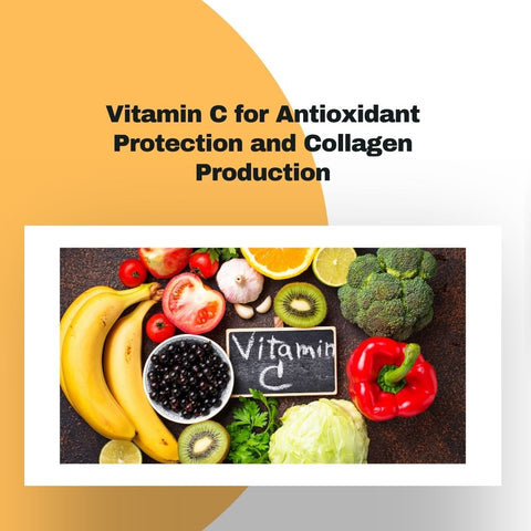 Vitamin C for Antioxidant Protection and Collagen Production