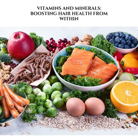 Vitamins and Minerals: Boosting Hair Health from Within