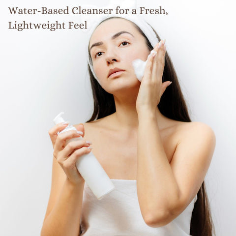 Water-Based Cleanser for a Fresh, Lightweight Feel
