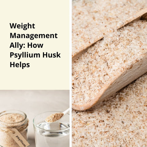 Weight Management Ally: How Psyllium Husk Helps