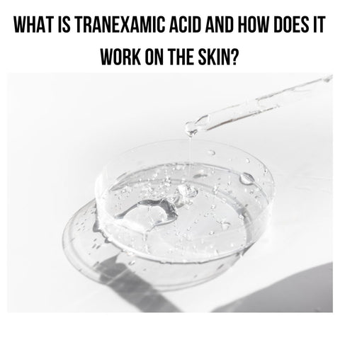 What Is Tranexamic Acid and How Does It Work on the Skin?