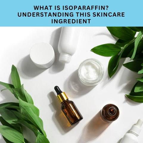 What is Isoparaffin? Understanding This Skincare Ingredient