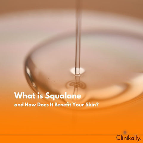 What is Squalane and How Does It Benefit Your Skin?