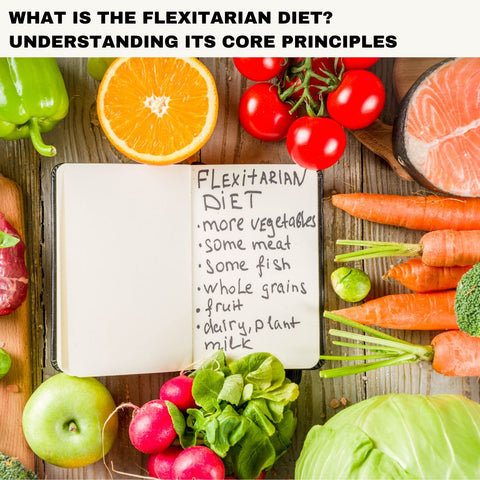 What is the Flexitarian Diet? Understanding Its Core Principles
