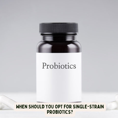 When Should You Opt for Single-Strain Probiotics?