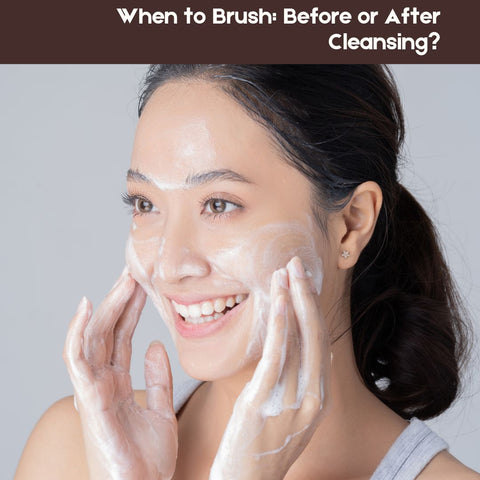 When to Brush: Before or After Cleansing?