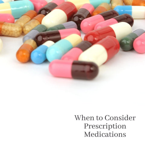 When to Consider Prescription Medications