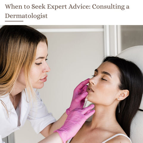 When to Seek Expert Advice: Consulting a Dermatologist