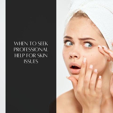 When to Seek Professional Help for Skin Issues