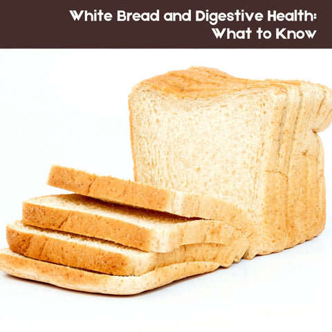 White Bread and Digestive Health: What to Know
