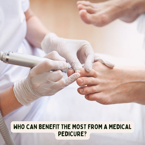Who Can Benefit the Most from a Medical Pedicure?