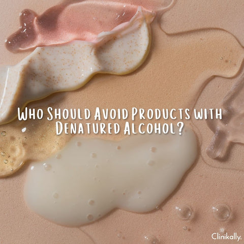 Who Should Avoid Products with Denatured Alcohol?