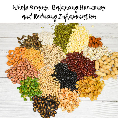 Whole Grains: Balancing Hormones and Reducing Inflammation