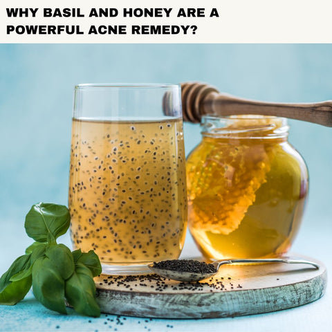 Why Basil and Honey Are a Powerful Acne Remedy?