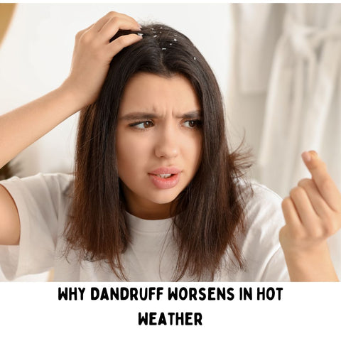 Why Dandruff Worsens in Hot Weather