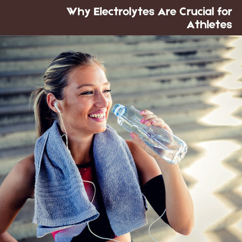 Why Electrolytes Are Crucial for Athletes