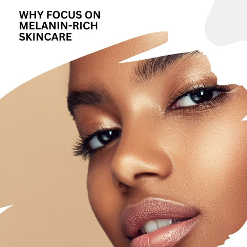 Why Focus on Melanin-Rich Skincare?