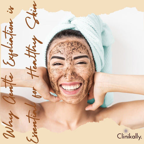 Why Gentle Exfoliation is Essential for Healthy Skin