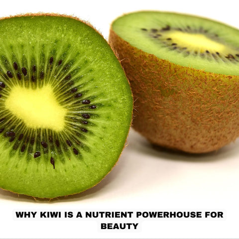 Why Kiwi is a Nutrient Powerhouse for Beauty