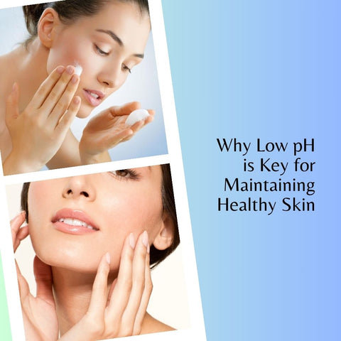Why Low pH is Key for Maintaining Healthy Skin