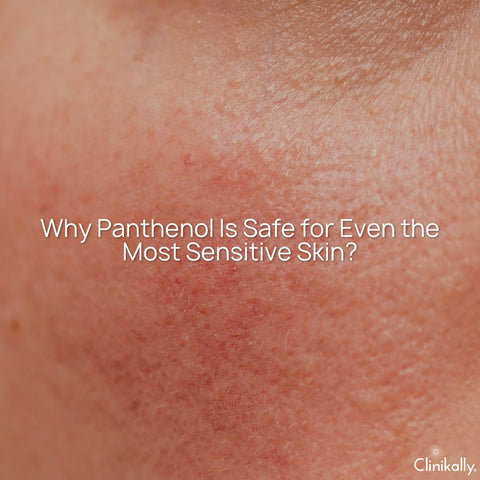 Why Panthenol Is Safe for Even the Most Sensitive Skin?