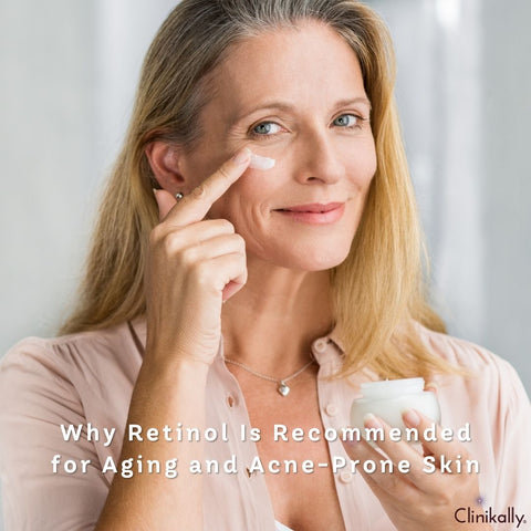 Why Retinol Is Recommended for Aging and Acne-Prone Skin