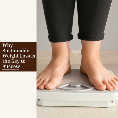 Why Sustainable Weight Loss Is the Key to Success