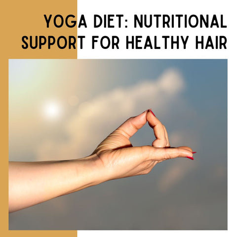 Yoga Diet: Nutritional Support for Healthy Hair