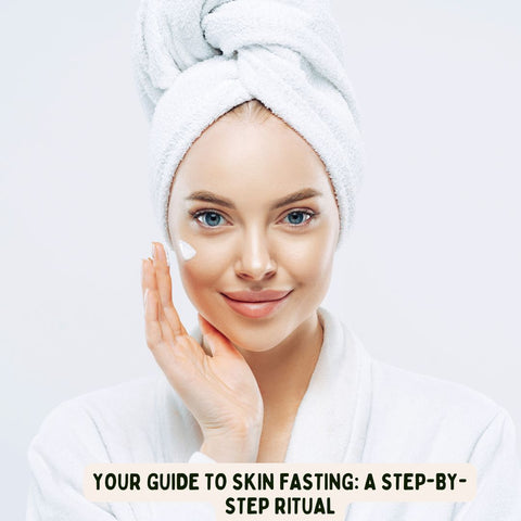 Your Guide to Skin Fasting: A Step-by-Step Ritual