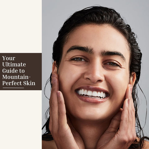 Your Ultimate Guide to Mountain-Perfect Skin